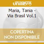 Maria, Tania - Via Brasil Vol.1 cd