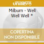 Milburn - Well Well Well * cd