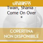 Twain, Shania - Come On Over * cd