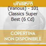 (Various) - 101 Classics Super Best (6 Cd) cd