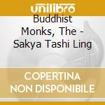 Buddhist Monks, The - Sakya Tashi Ling cd musicale di Buddhist Monks, The