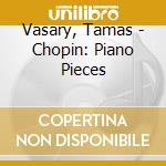 Vasary, Tamas - Chopin: Piano Pieces cd