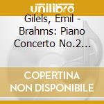 Gilels, Emil - Brahms: Piano Concerto No.2 Ien. Op.116 cd