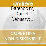 Barenboim, Daniel - Debussy: Prelude A L'Apres-Midi D'Un Faune / La Mer / Nocturnes cd musicale di Barenboim, Daniel