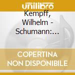 Kempff, Wilhelm - Schumann: Kinderszenen / Carnaval Kreisleriana cd