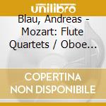Blau, Andreas - Mozart: Flute Quartets / Oboe Quarte cd