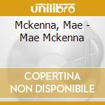 Mckenna, Mae - Mae Mckenna cd