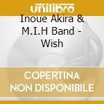 Inoue Akira & M.I.H Band - Wish cd