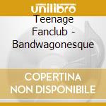 Teenage Fanclub - Bandwagonesque cd