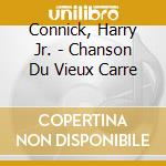 Connick, Harry Jr. - Chanson Du Vieux Carre cd