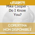 Mike Cooper - Do I Know You? cd