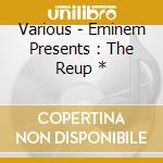 Various - Eminem Presents : The Reup * cd