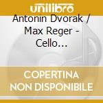 Antonin Dvorak / Max Reger - Cello Concerto, Suites N cd