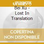Bei Xu - Lost In Translation cd
