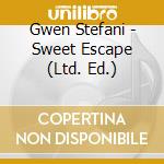 Gwen Stefani - Sweet Escape (Ltd. Ed.) cd musicale di Gwen Stefani