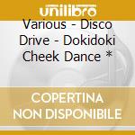 Various - Disco Drive - Dokidoki Cheek Dance * cd