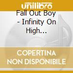 Fall Out Boy - Infinity On High [ltd.special] cd musicale di Fall Out Boy