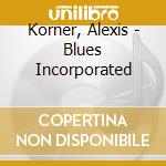 Korner, Alexis - Blues Incorporated cd