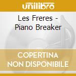Les Freres - Piano Breaker cd