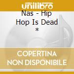 Nas - Hip Hop Is Dead * cd
