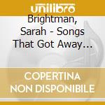 Brightman, Sarah - Songs That Got Away * cd