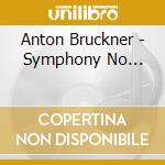 Anton Bruckner - Symphony No... cd musicale di Anton Bruckner