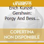 Erich Kunzel - Gershwin: Porgy And Bess (Selections cd