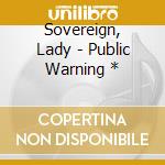 Sovereign, Lady - Public Warning * cd