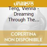 Teng, Vienna - Dreaming Through The Noise * cd
