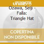 Ozawa, Seiji - Falla: Triangle Hat cd