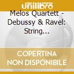 Melos Quartett - Debussy & Ravel: String Quartets cd musicale di Melos Quartett