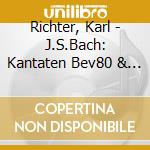 Richter, Karl - J.S.Bach: Kantaten Bev80 & 147 cd musicale di Richter, Karl