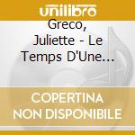 Greco, Juliette - Le Temps D'Une Chanson * cd
