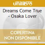 Dreams Come True - Osaka Lover cd