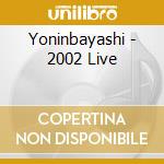 Yoninbayashi - 2002 Live cd musicale di Yoninbayashi