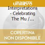 Interpretations - Celebrating The Mu / Various cd