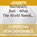 Bacharach, Burt - What The World Needs Now : Classi * cd