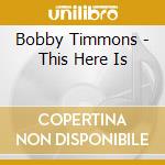 Bobby Timmons - This Here Is cd musicale di Bobby Timmons