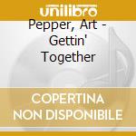 Pepper, Art - Gettin' Together cd