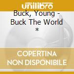 Buck, Young - Buck The World * cd