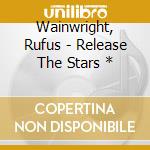 Wainwright, Rufus - Release The Stars * cd