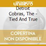 Detroit Cobras, The - Tied And True cd