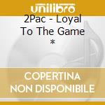 2Pac - Loyal To The Game * cd