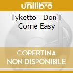 Tyketto - Don'T Come Easy cd