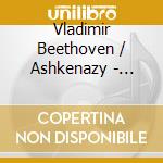Vladimir Beethoven / Ashkenazy - Beethoven: Piano Concerto 5 Emperor cd musicale di Vladimir Beethoven / Ashkenazy