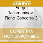 Sergej Rachmaninov - Piano Concerto 3 cd musicale di Sergej Rachmaninov