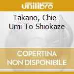 Takano, Chie - Umi To Shiokaze cd