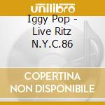 Iggy Pop - Live Ritz N.Y.C.86 cd
