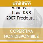 Various - I Love R&B 2007-Precious Love (2 Cd) cd
