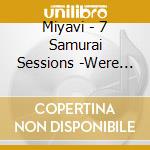 Miyavi - 7 Samurai Sessions -Were Kavki Boiz cd